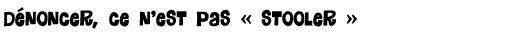 D�noncer, ce n�est pas � stooler �