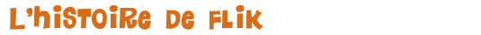 L�histoire de FliK