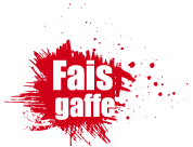 Fais gaffe